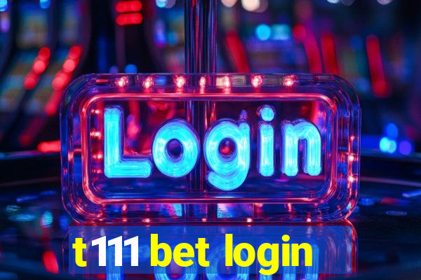 t111 bet login